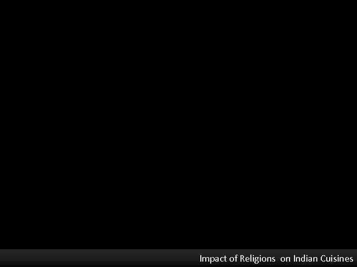 Impact of Religions on Indian Cuisines 