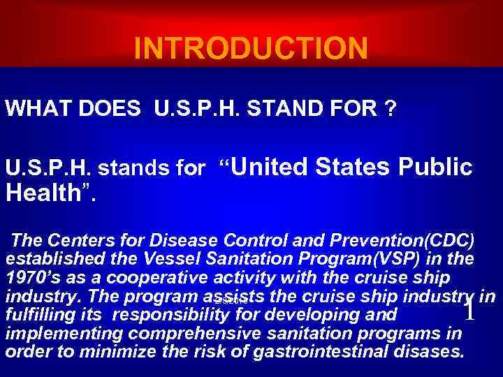 INTRODUCTION WHAT DOES U. S. P. H. STAND FOR ? U. S. P. H.