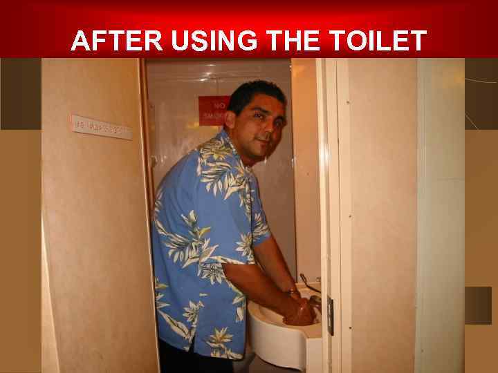 AFTER USING THE TOILET 