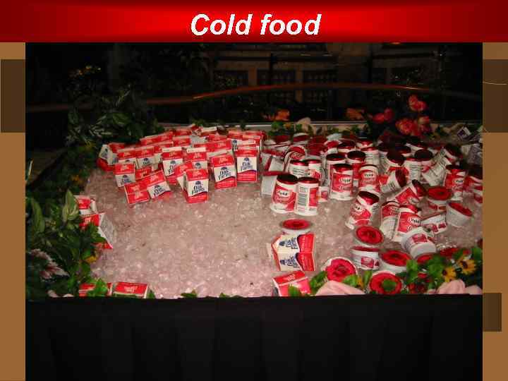 Cold food 