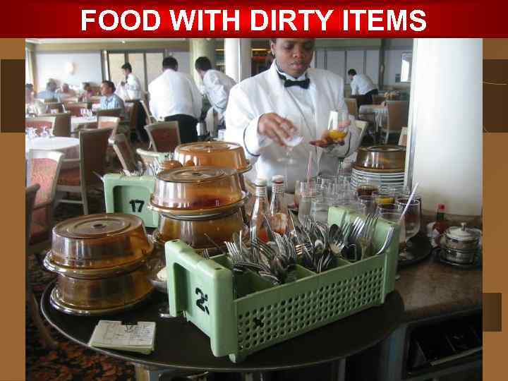 FOOD WITH DIRTY ITEMS 