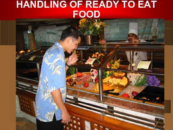 HANDLING OF READY TO EAT FOOD 