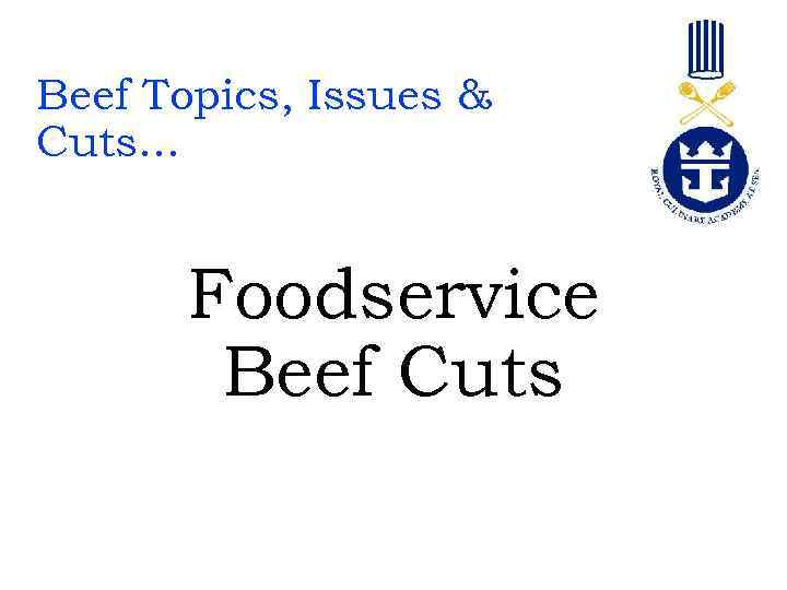 Beef Topics, Issues & Cuts. . . Foodservice Beef Cuts 