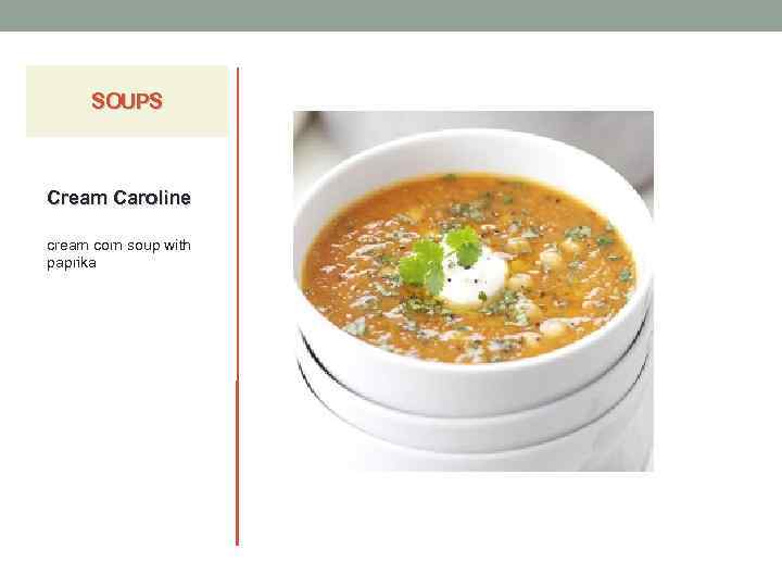 SOUPS Cream Caroline cream corn soup with paprika 
