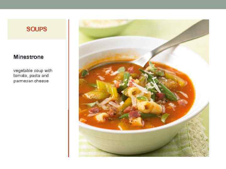 SOUPS Minestrone vegetable soup with tomato, pasta and parmesan cheese 