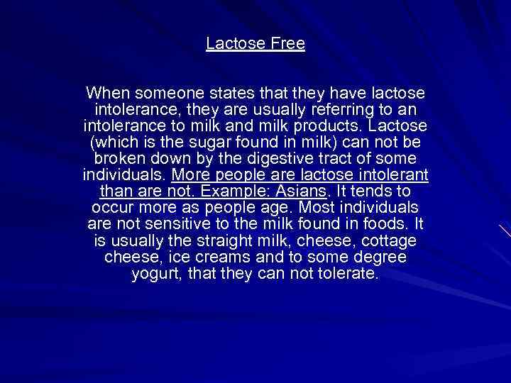 Lactose Free When someone states that they have lactose intolerance, they are usually referring
