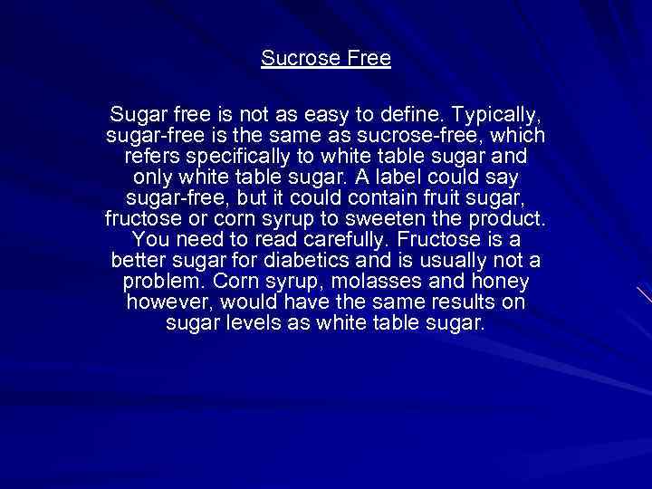 Sucrose Free Sugar free is not as easy to define. Typically, sugar-free is the