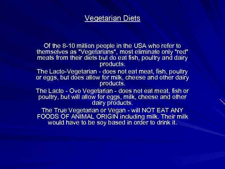 Vegetarian Diets Of the 8 -10 million people in the USA who refer to
