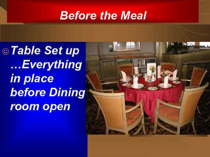 Before the Meal J Table Set up …Everything in place before Dining room open