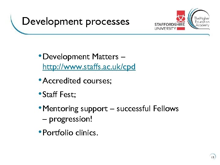 Development processes • Development Matters – http: //www. staffs. ac. uk/cpd • Accredited courses;