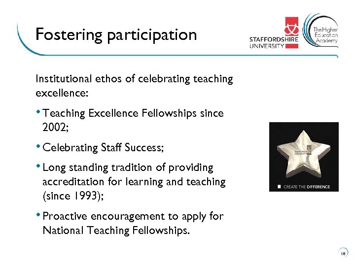 Fostering participation Institutional ethos of celebrating teaching excellence: • Teaching Excellence Fellowships since 2002;