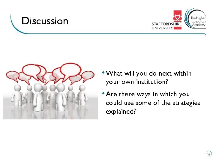 Discussion • What will you do next within your own institution? • Are there