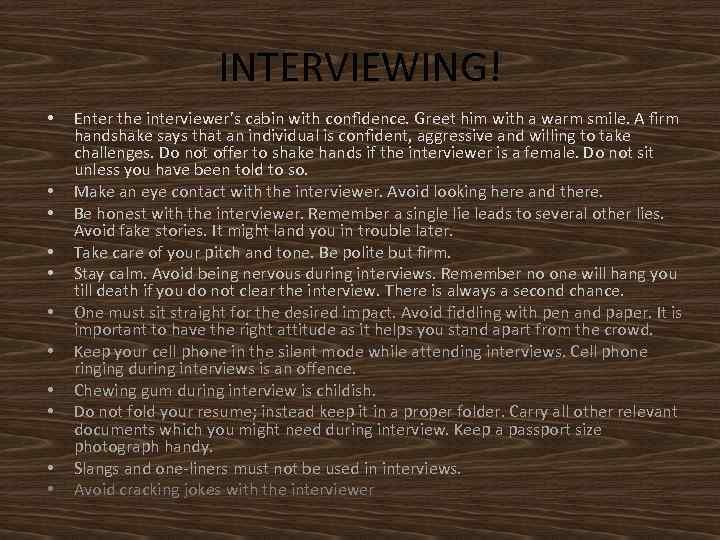 INTERVIEWING! • • • Enter the interviewer’s cabin with confidence. Greet him with a