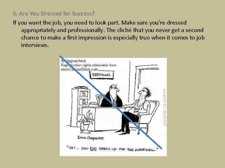 6. Are You Dressed for Success? If you want the job, you need to