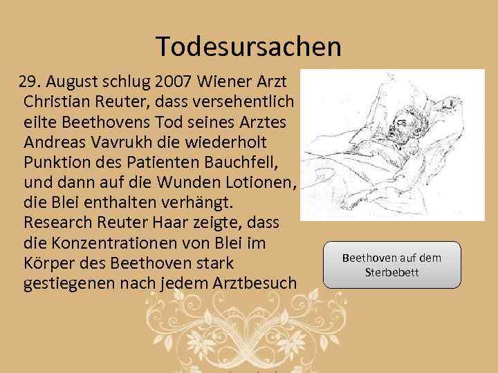 Todesursachen 29. August schlug 2007 Wiener Arzt Christian Reuter, dass versehentlich eilte Beethovens Tod