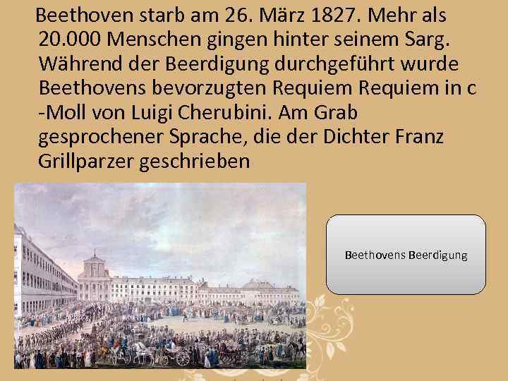 Beethoven starb am 26. März 1827. Mehr als 20. 000 Menschen gingen hinter seinem