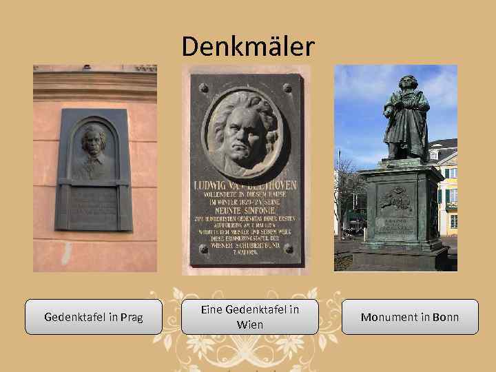 Denkmäler Gedenktafel in Prag Eine Gedenktafel in Wien Monument in Bonn 