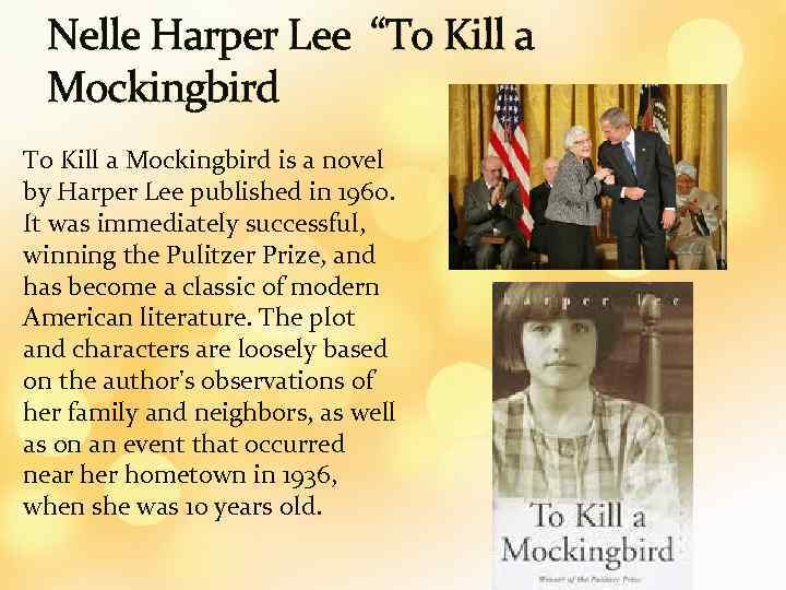 Nelle Harper Lee “To Kill a Mockingbird is a novel by Harper Lee published