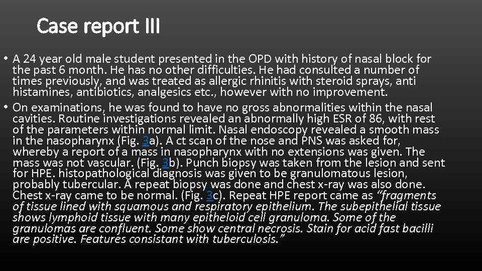 Case report III • A 24 year old male student presented in the OPD