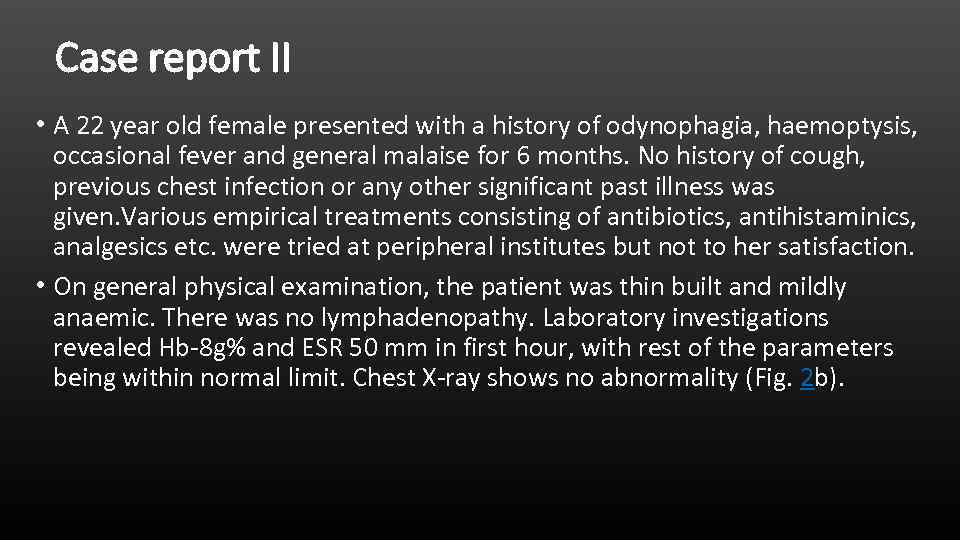 Case report II • A 22 year old female presented with a history of