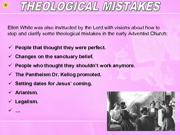 Ellen White was also instructed by the Lord with visions about how to stop