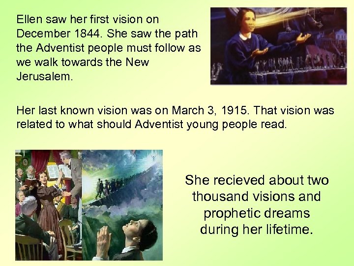 Ellen saw her first vision on December 1844. She saw the path the Adventist