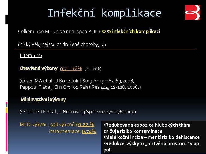 Infekční komplikace Celkem 100 MED a 30 mini open PLIF / 0 % infekčních