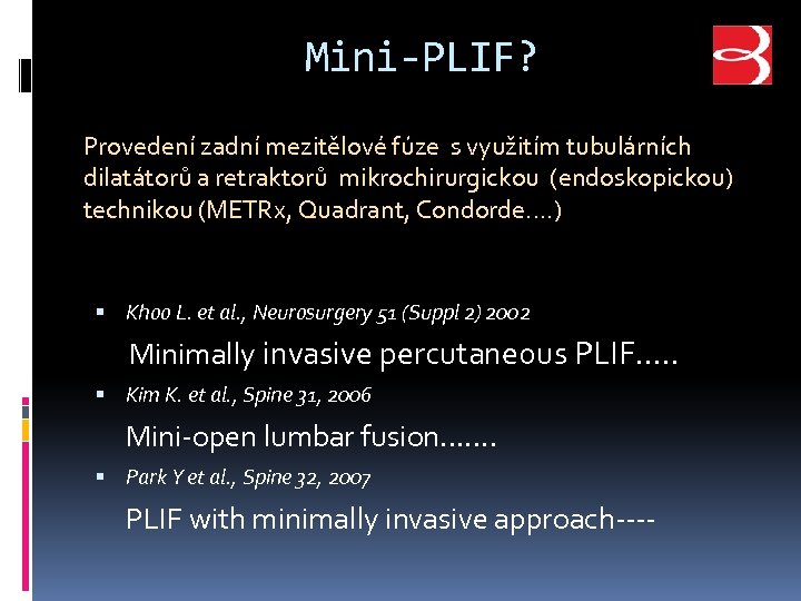 Mini-PLIF? Provedení zadní mezitělové fúze s využitím tubulárních dilatátorů a retraktorů mikrochirurgickou (endoskopickou) technikou