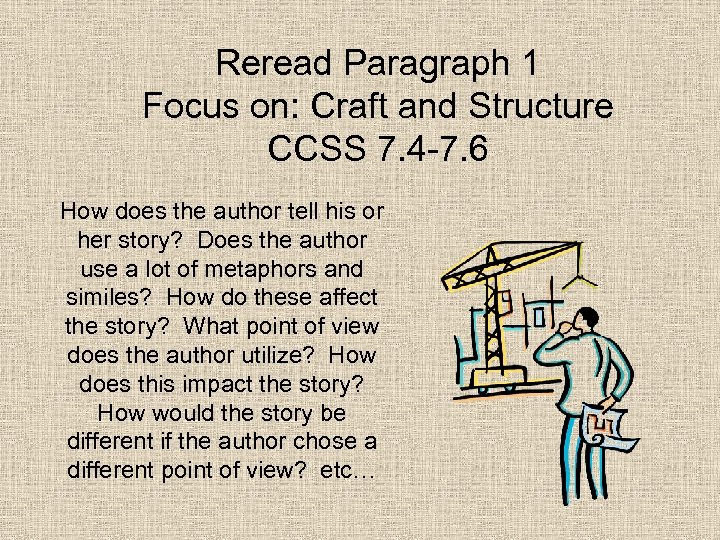 Reread Paragraph 1 Focus on: Craft and Structure CCSS 7. 4 -7. 6 How