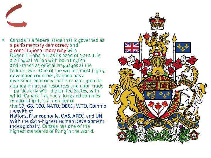  • Canada is a federal state that is governed as a parliamentary democracy