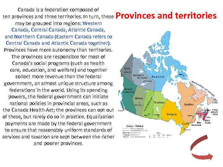 Canada is a federation composed of ten provinces and three territories. In turn, these