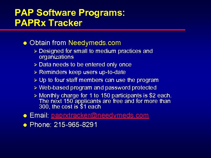 PAP Software Programs: PAPRx Tracker l Obtain from Needymeds. com Ø Designed for small