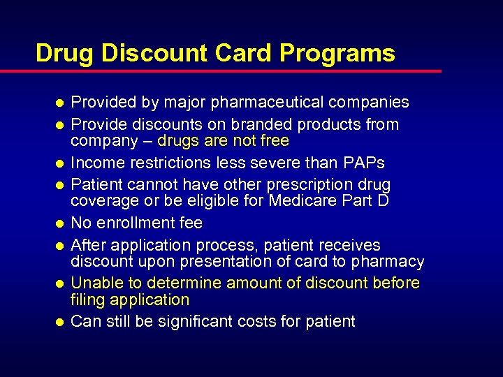 Drug Discount Card Programs l l l l Provided by major pharmaceutical companies Provide