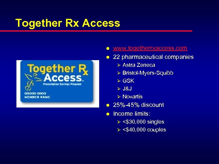 Together Rx Access l l www. togetherrxaccess. com 22 pharmaceutical companies Ø Ø Ø