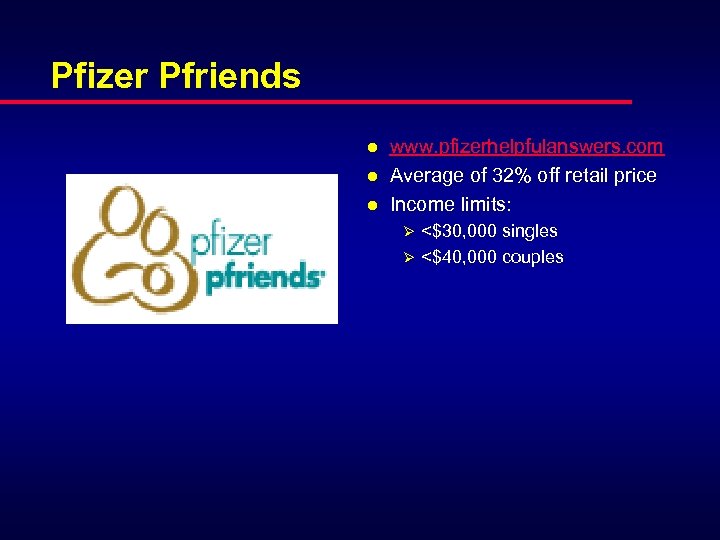 Pfizer Pfriends l l l www. pfizerhelpfulanswers. com Average of 32% off retail price
