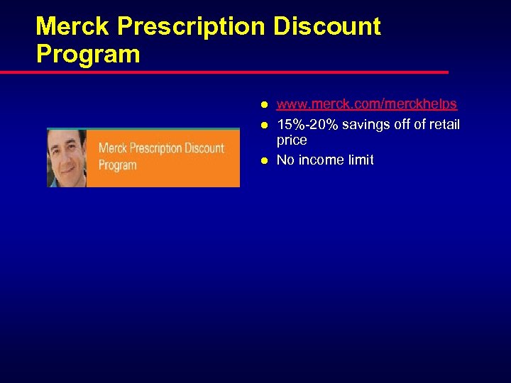 Merck Prescription Discount Program l l l www. merck. com/merckhelps 15%-20% savings off of