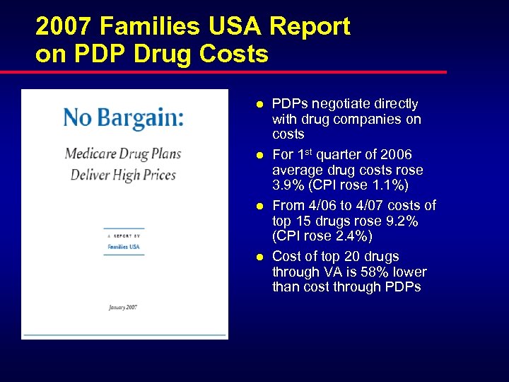 2007 Families USA Report on PDP Drug Costs l l PDPs negotiate directly with