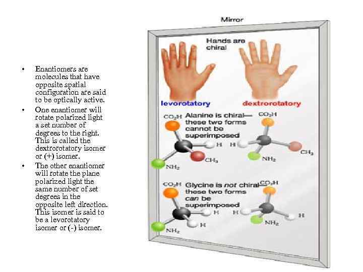  • • • Enantiomers are molecules that have opposite spatial configuration are said