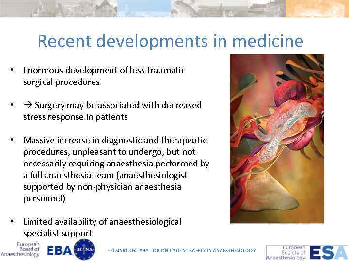 Recent developments in medicine • Enormous development of less traumatic surgical procedures • Surgery