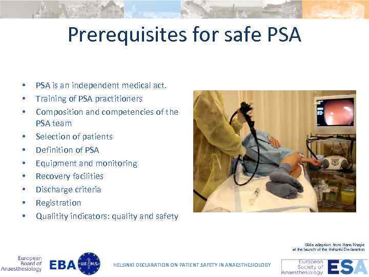 Prerequisites for safe PSA • • • PSA is an independent medical act. Training