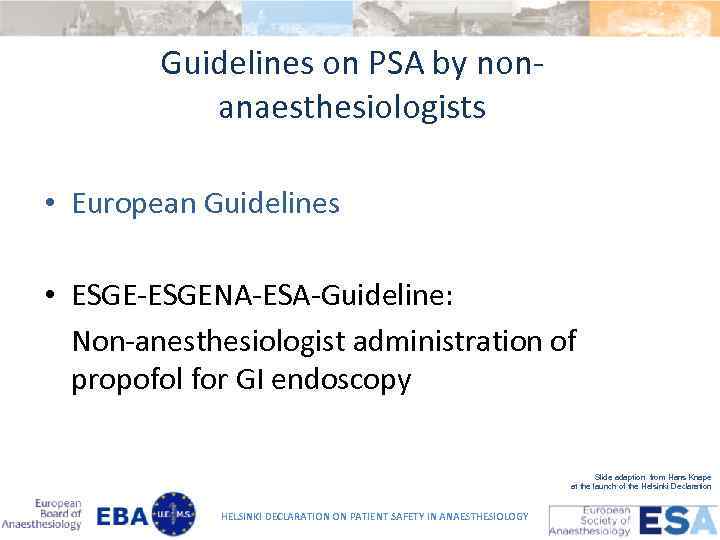 Guidelines on PSA by nonanaesthesiologists • European Guidelines • ESGE-ESGENA-ESA-Guideline: Non-anesthesiologist administration of propofol