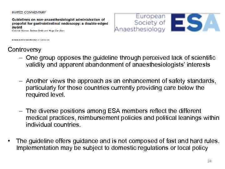 Controversy – One group opposes the guideline through perceived lack of scientific validity and