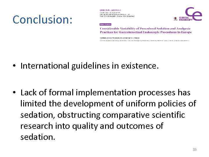 Conclusion: • International guidelines in existence. • Lack of formal implementation processes has limited