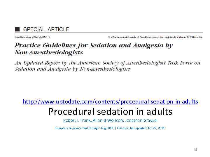 http: //www. uptodate. com/contents/procedural-sedation-in-adults Procedural sedation in adults Robert L Frank, Allan B Wolfson,