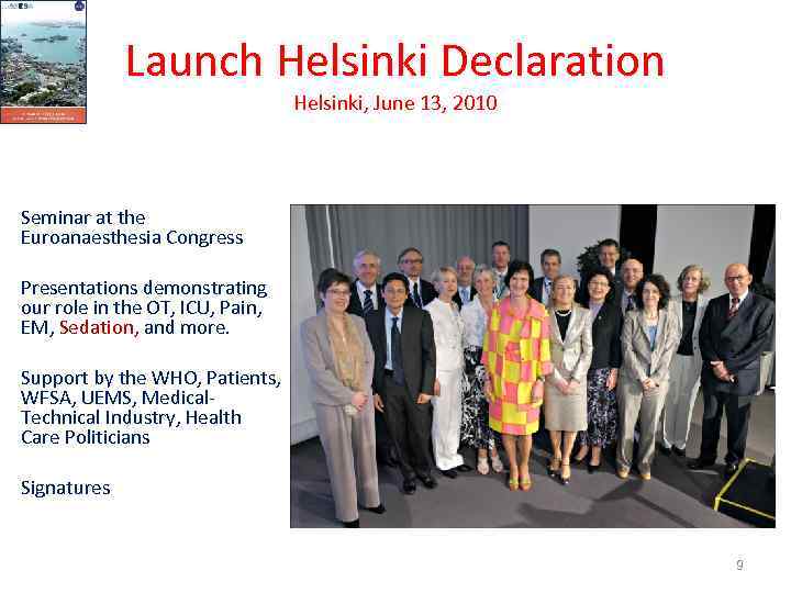 Launch Helsinki Declaration Helsinki, June 13, 2010 Seminar at the Euroanaesthesia Congress Presentations demonstrating