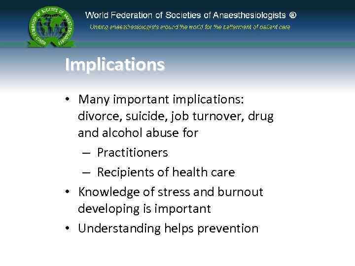 Implications • Many important implications: divorce, suicide, job turnover, drug and alcohol abuse for