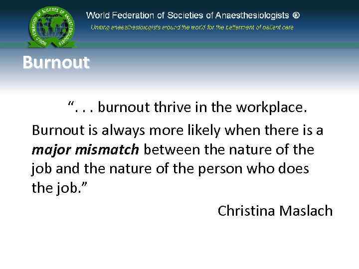 Burnout “. . . burnout thrive in the workplace. Burnout is always more likely