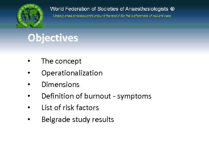 Objectives • • • The concept Operationalization Dimensions Definition of burnout - symptoms List