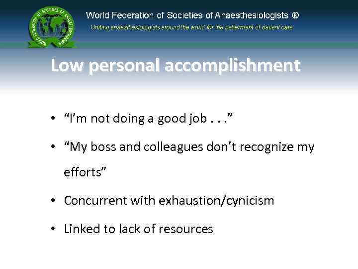 Low personal accomplishment • “I’m not doing a good job. . . ” •