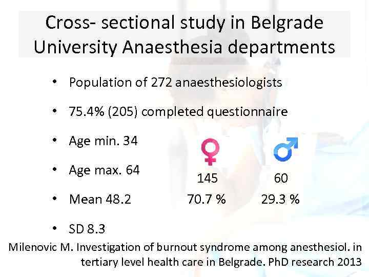 Cross- sectional study in Belgrade University Anaesthesia departments • Population of 272 anaesthesiologists •